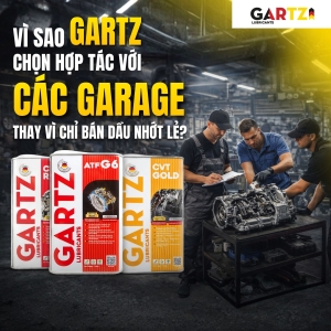 VÌ SAO GARTZ CHỌN HỢP TÁC VỚI CÁC GARAGE THAY VÌ CHỈ BÁN DẦU NHỚT?