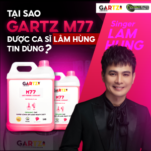 Tại Sao Nước Làm Mát Gartz M77 Được Ca sĩ LÂM HÙNG Tin Dùng?